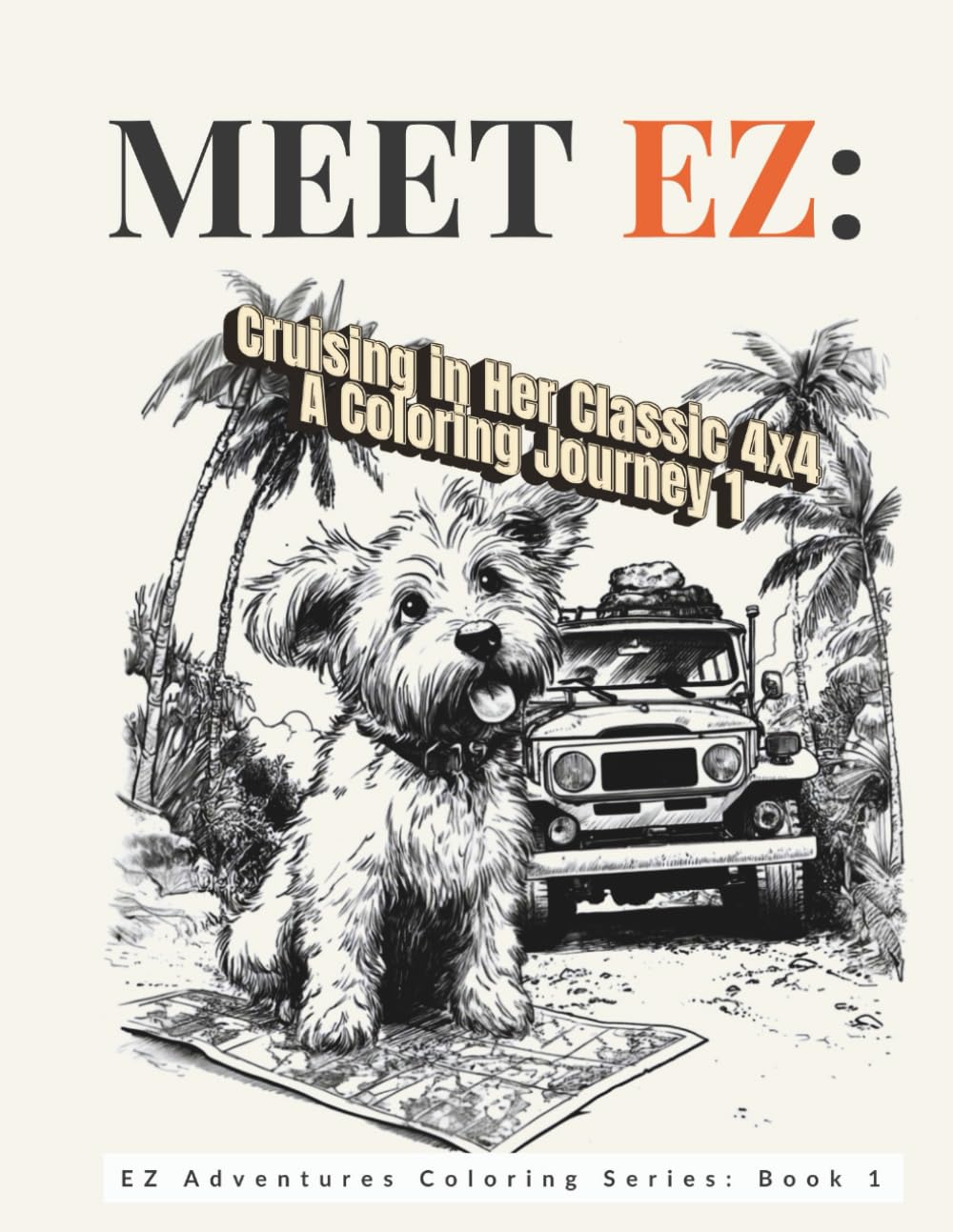 MEET EZ:: Cruising in Her Classic 4x4 A Coloring Journey 1 (EZ Adventures Coloring Series)