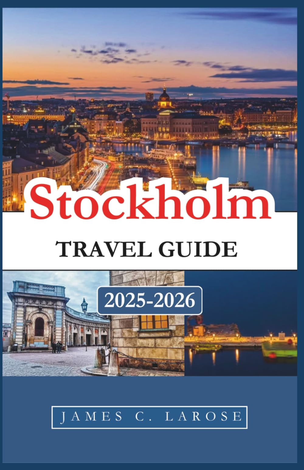 Stockholm Travel Guide 2025-2026: Discover the Local Flavors, Neighborhoods, and Experiences That Define the City’s Distinctive Charm