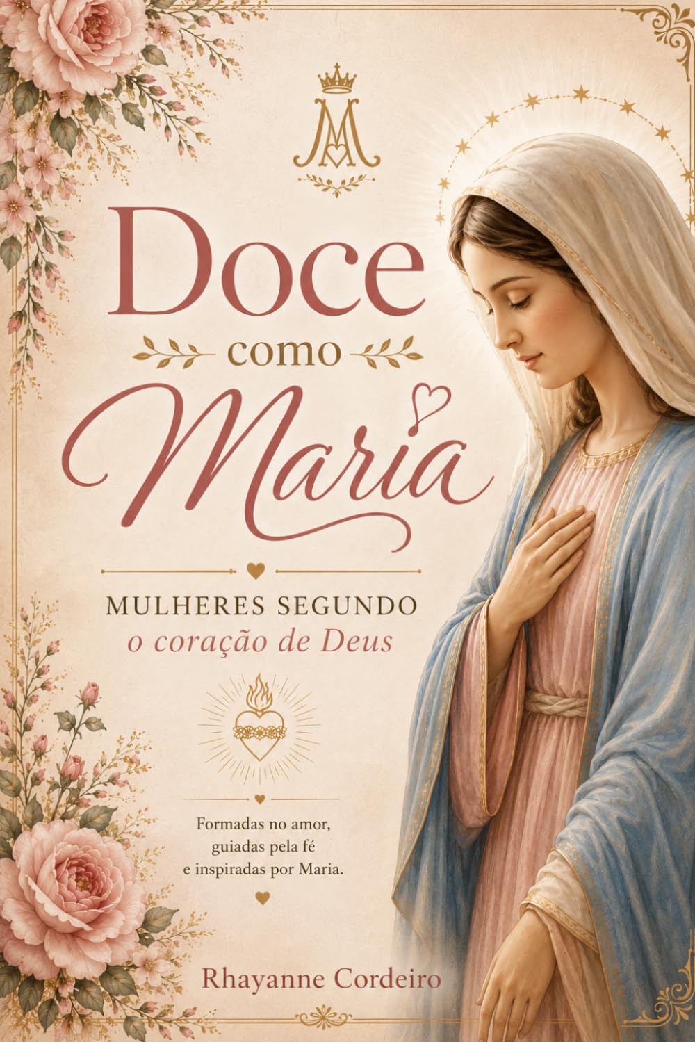 Doce Como Maria: Mulheres Segundo o Coração de Deus