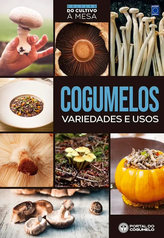 Cogumelos - Variedades e Usos - Coleção do Cultivo à Mesa