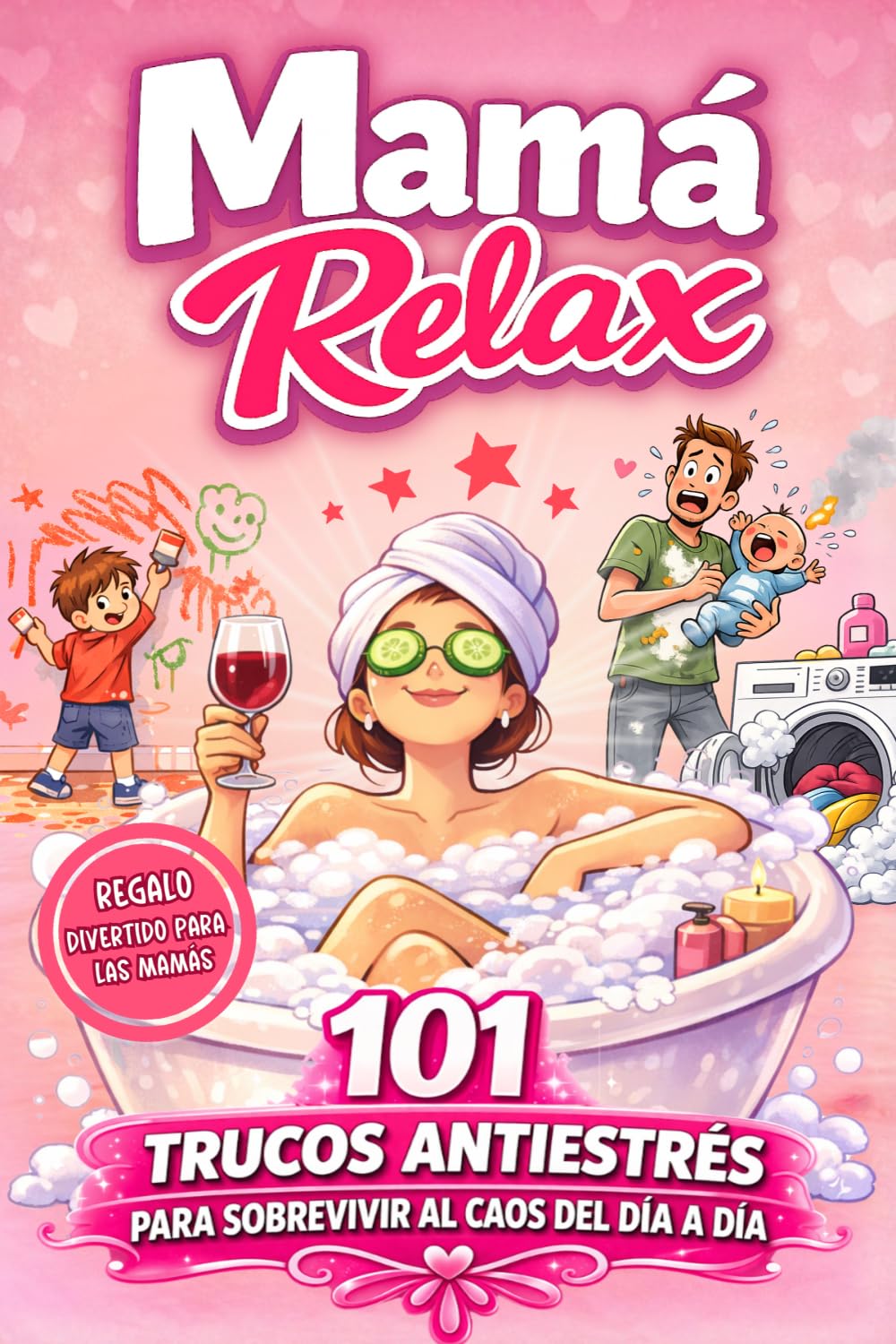 Mamá Relax – 101 trucos antiestrés para sobrevivir al caos del día a día: El regalo ideal para un cumpleaños y el Día de la Madre