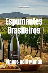 Espumantes Brasileiros: Vinhos pelo Mundo (Wines of the World) (Portuguese Edition)