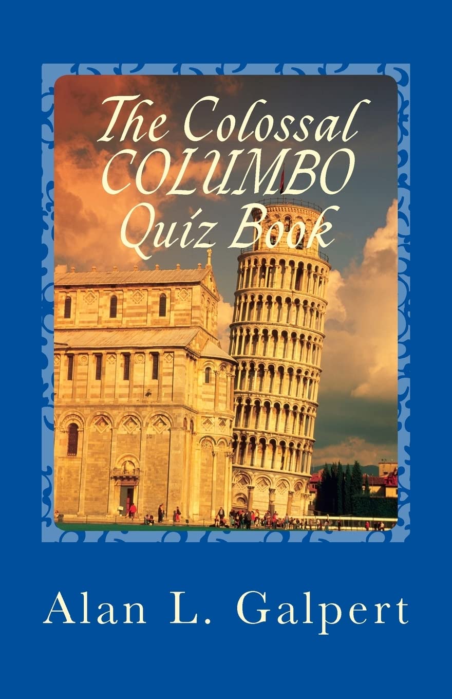 The Colossal COLUMBO Quiz Book: A Plethora of Perplexing Questions About Televi