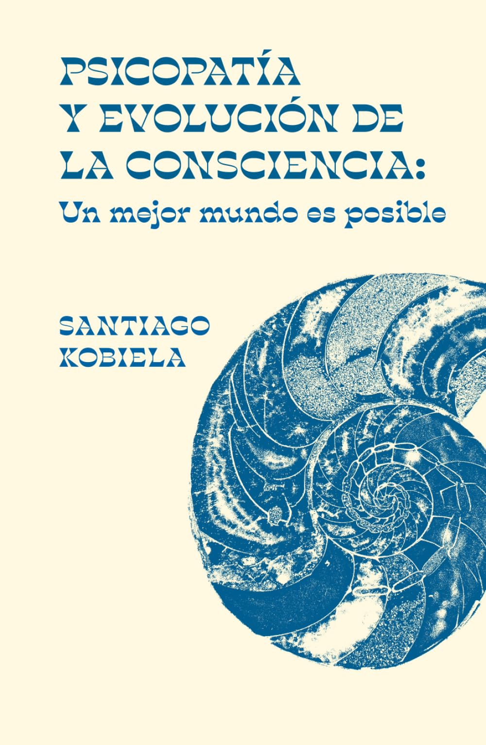 Psicopatía y Evolución de la Consciencia: Un mejor mundo es posible
