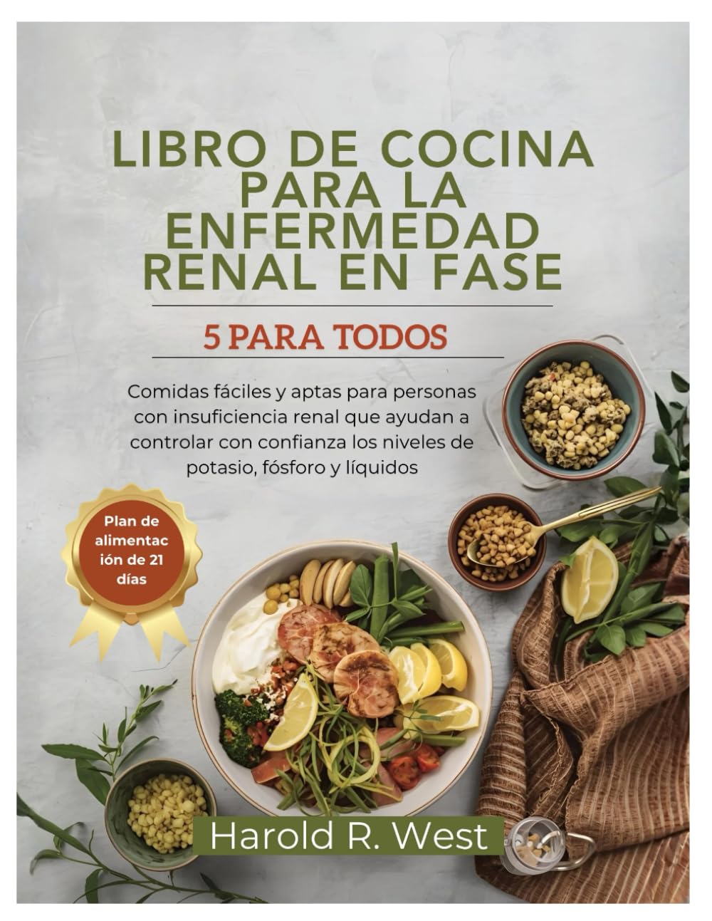 LIBRO DE COCINA PARA LA ENFERMEDAD RENAL EN FASE 5 PARA TODOS: Comidas fáciles y aptas para personas con insuficiencia renal que ayudan a controlar ... niveles de potasio (Simple Recipe Cookbooks)