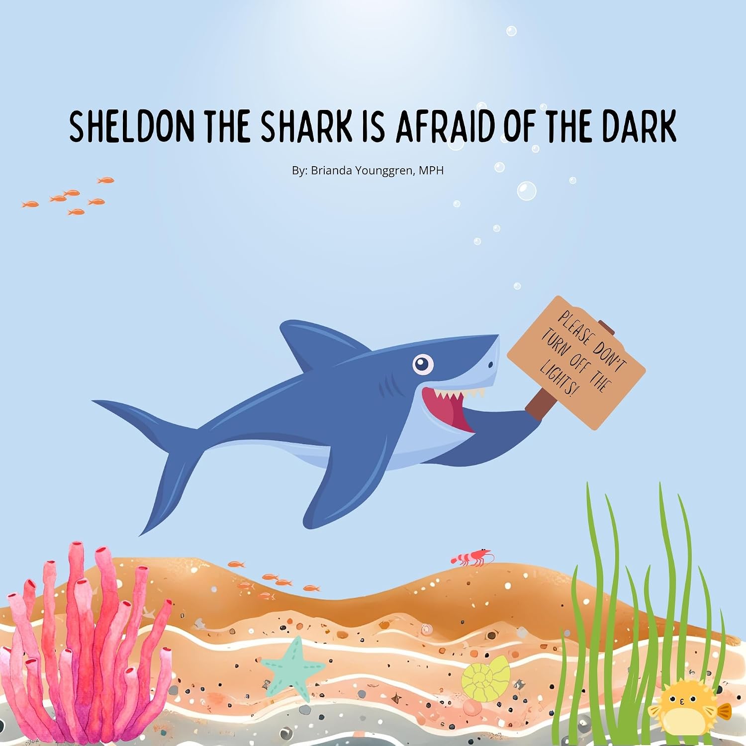 Sheldon the Shark is Afraid of the Dark : A Children's Story About Embracing their Fear of the Dark