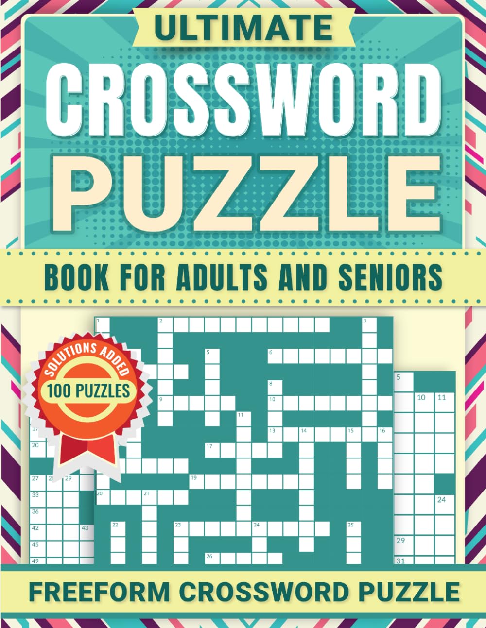 Ultimate Crossword Puzzle Book for Adults and Seniors: 100 Easy- Medium Crossword Puzzles with Solutions- Enjoyable Freeform Crossword Puzzles with ... Clues- A Great Way to Relax and Unwind