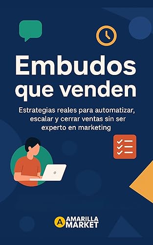 Embudos que Venden Estrategias reales para automatizar, escalar y cerrar ventas sin ser experto en marketing (Spanish Edition)