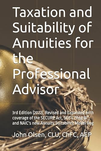 Taxation and Suitability of Annuities for the Professional Advisor: Revised and Expanded with coverage of the SECURE Act, SEC's "Reg BI", and NAIC's new Annuity Suitability Model Reg