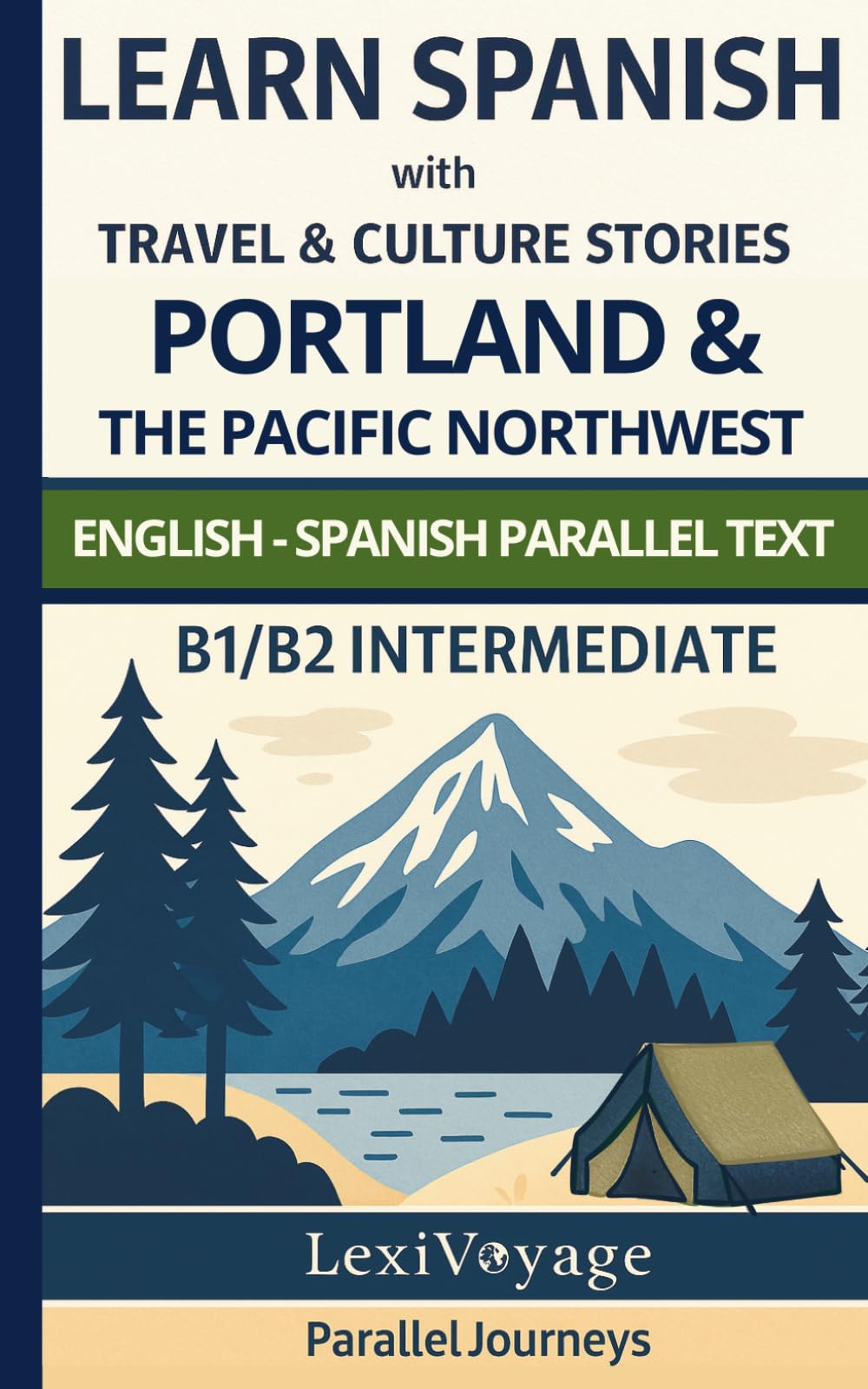 Parallel Journeys: Portland & The Pacific Northwest: English/Spanish Parallel Text · B1/B2 Intermediate · Learn Spanish with Travel & Culture Stories ... Parallel Texts for Spanish Language Learners)