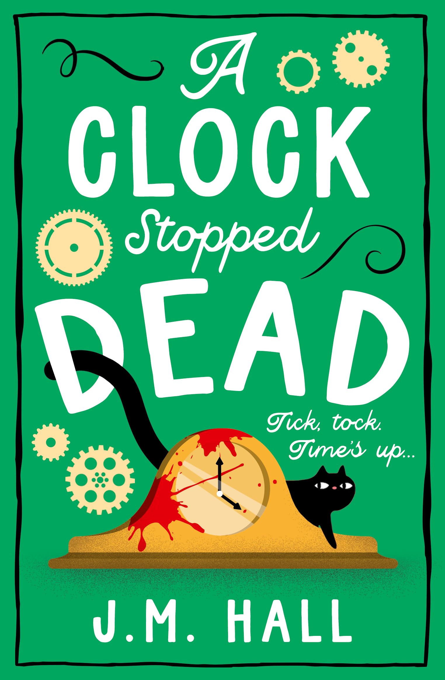 CLOCK STOPPED DEAD PB: A wonderfully witty British cosy mystery for fans of Richard Osman