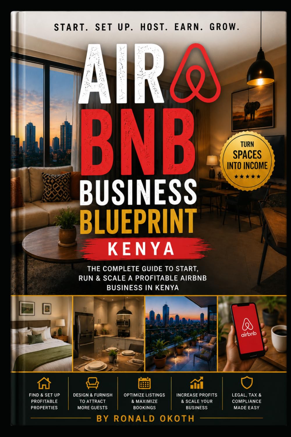 AIRBNB BLUE PRINT: THE COMPLETE GUIDE TO START,RUN &SCALE A PROFITABLE AIRBNB IN KENYA