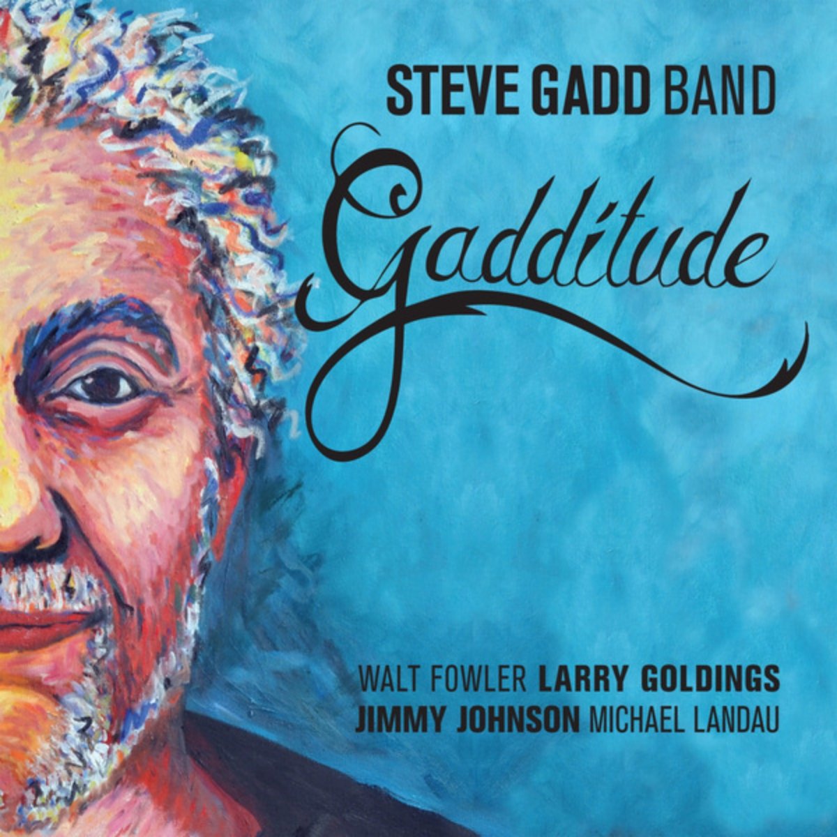 Steve Gadd Band featuring Larry Goldings, Jimmy Johnson, Walt Fowler and Michael Landau