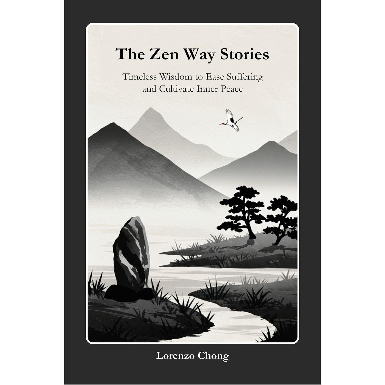 The Zen Way Stories: Timeless Wisdom to Ease Suffering and Cultivate Inner Peace