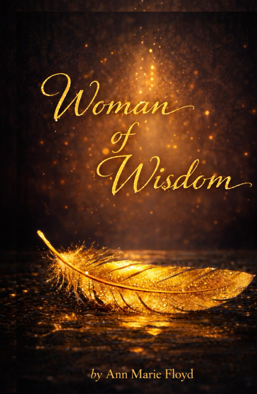 Woman Of Wisdom: Proverbs 31 Walking in the Fear of the Lord, Faith, and Purpose