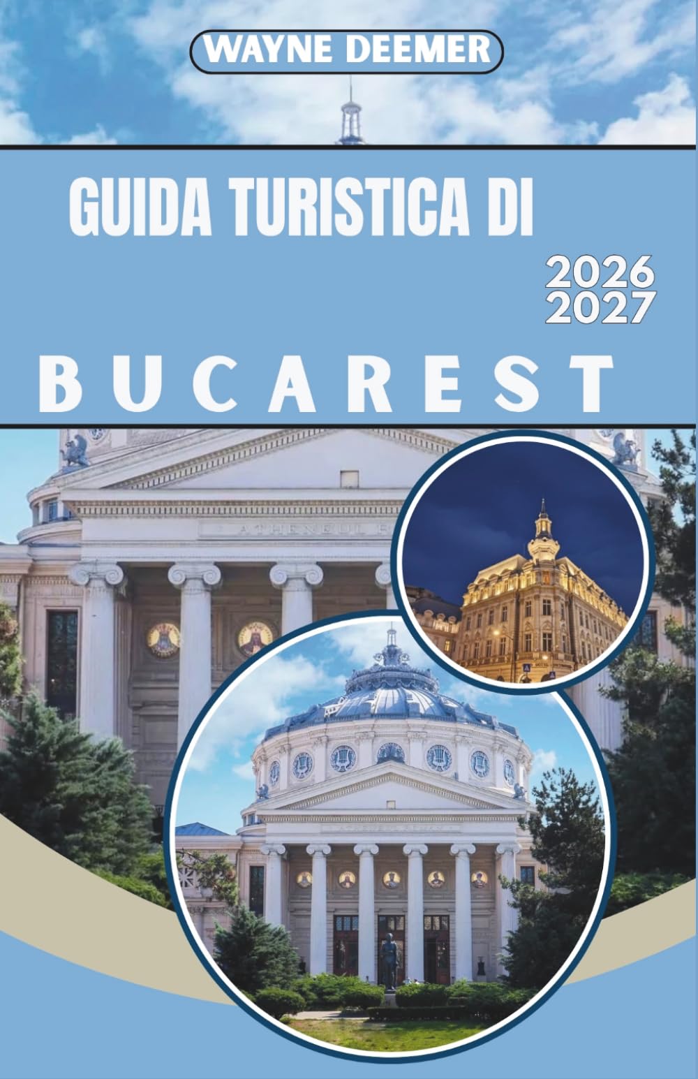 GUIDA TURISTICA DI BUCAREST 2026-2027: Itinerari giornalieri, consigli sui ristoranti e suggerimenti sui trasporti per la Città Vecchia e dintorni