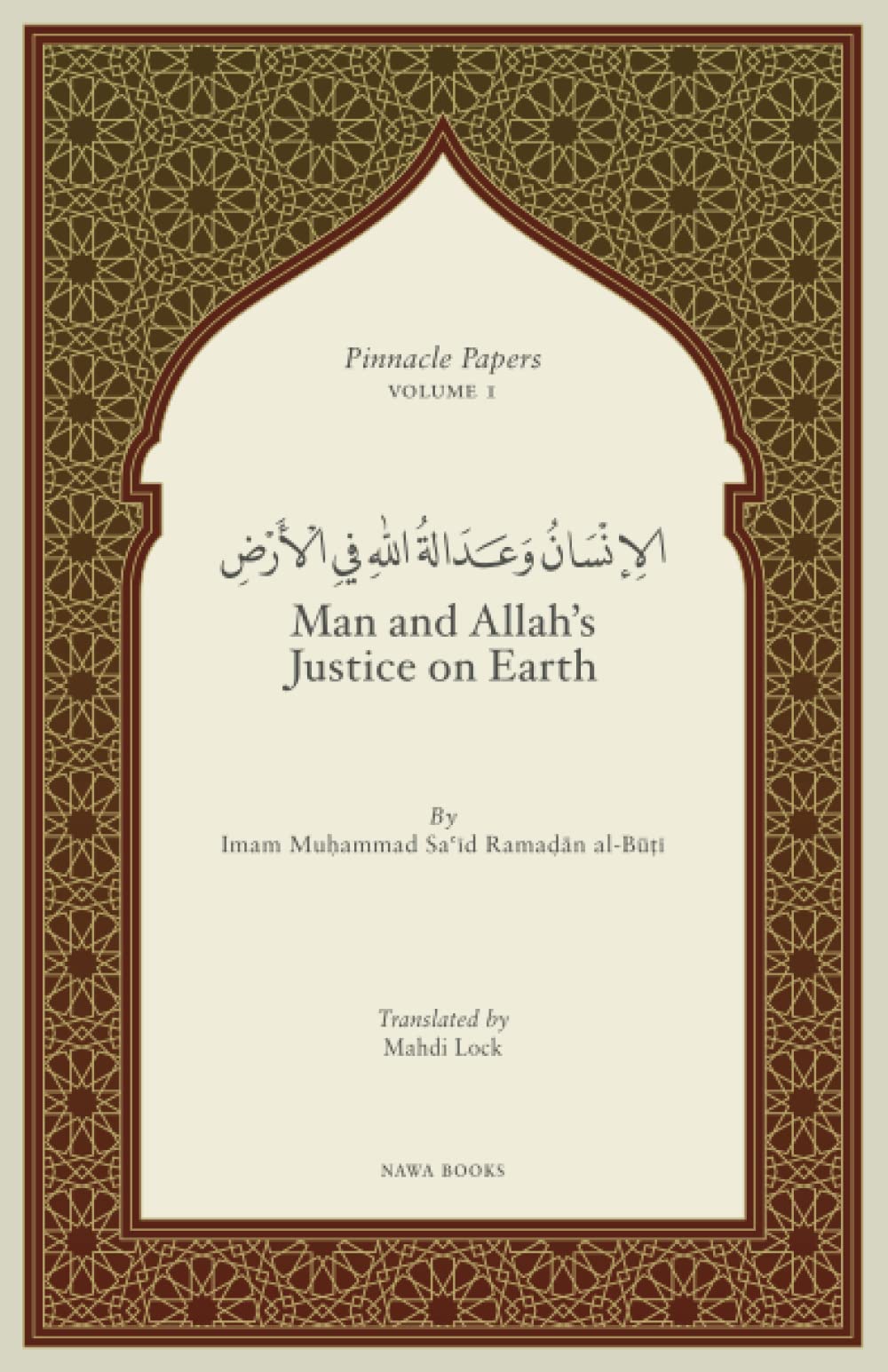 Man and Allah’s Justice on Earth (Pinnacle Papers by Imam Muhammad Said Ramadan al-Buti)