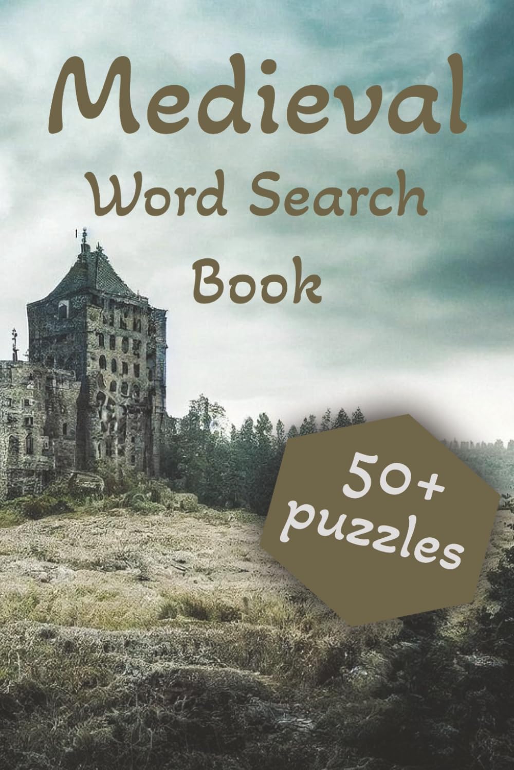 Medieval Word Search Puzzle Book: Word Search About Medieval times, Knights, Kings and more| 6x9 inches | 55 Puzzles | For Adults, Seniors and Teens