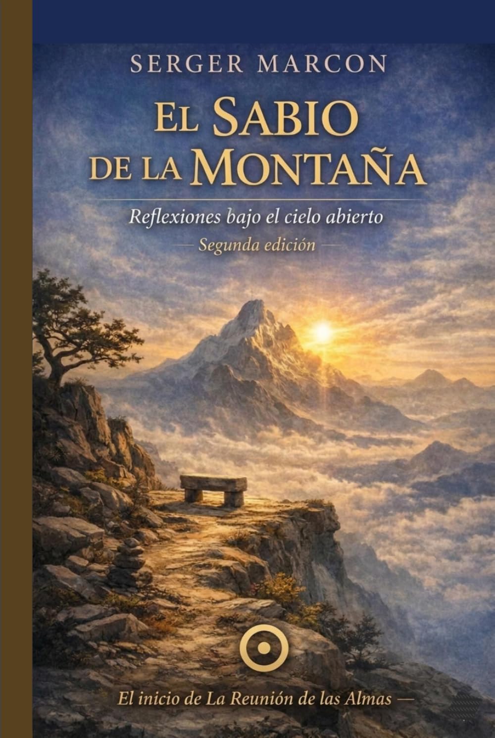 El Sabio de la Montaña.: Reflexiones bajo el cielo abierto. Segunda Edición (La reunión de las Almas)