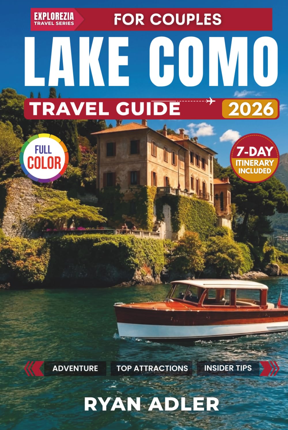 LAKE COMO Travel Guide (For Couples): A Full-Colour Guide to Romantic Itineraries, Hidden Gems & Stays for Every Budget (EXPLOREZIA Travel Guides)