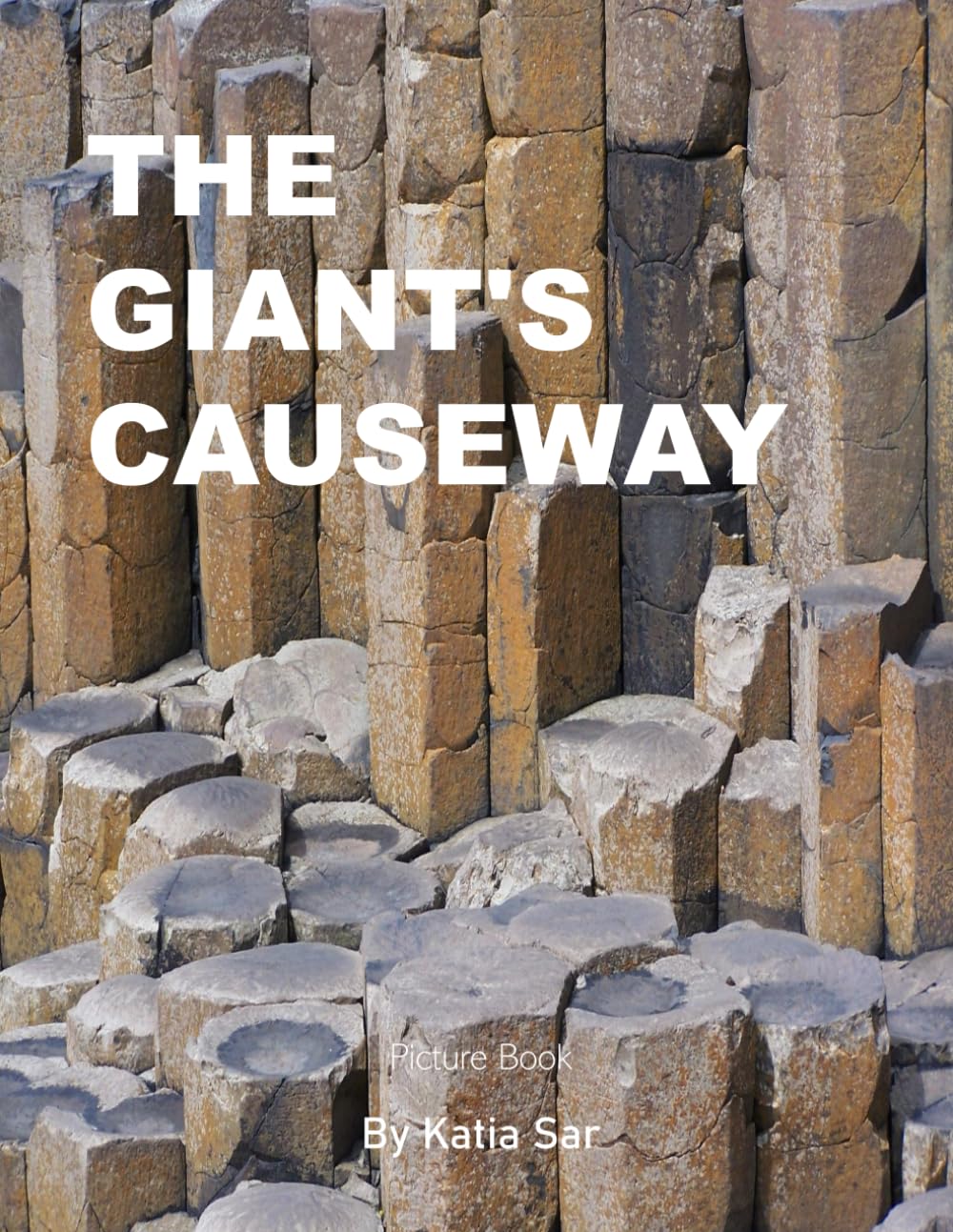 The Giant's Causeway: A Perfect Coffee Table Picture Book - Travel and Tourism lovers.