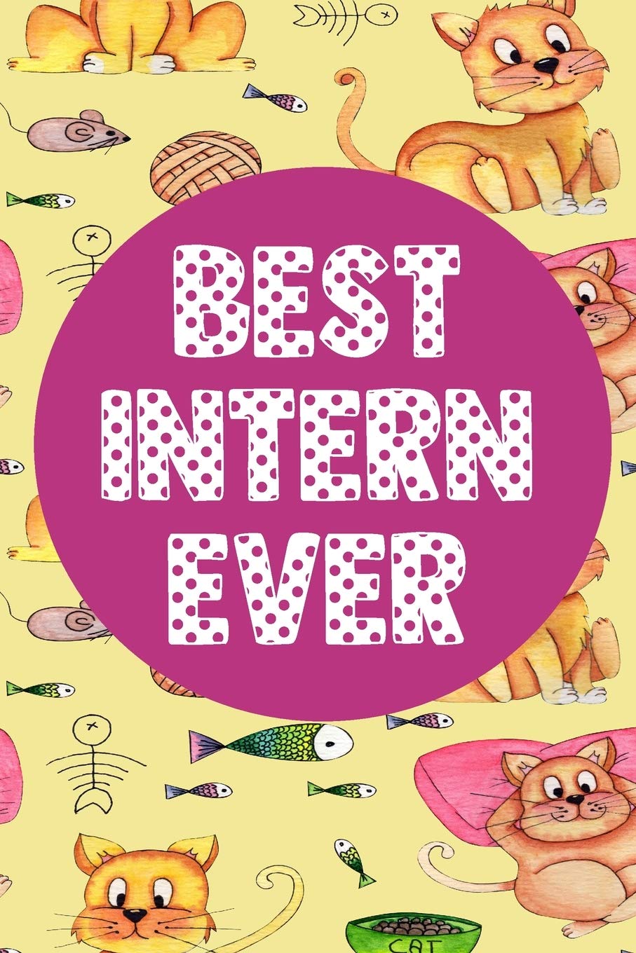 BEST INTERN EVER: Intern gift blank lined notebook Awesome Journal For Intern Appreciation Great Gifts For Coworkers, Employees, And Staff Members, Employee Appreciation