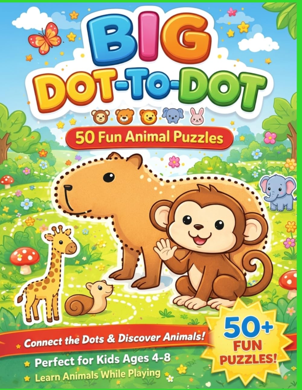 Big Dot-to-Dot: 50 Fun Animal Puzzles for Kids Ages 4-8: Connect the Dots and Discover Animals! Learn Animals While Playing.