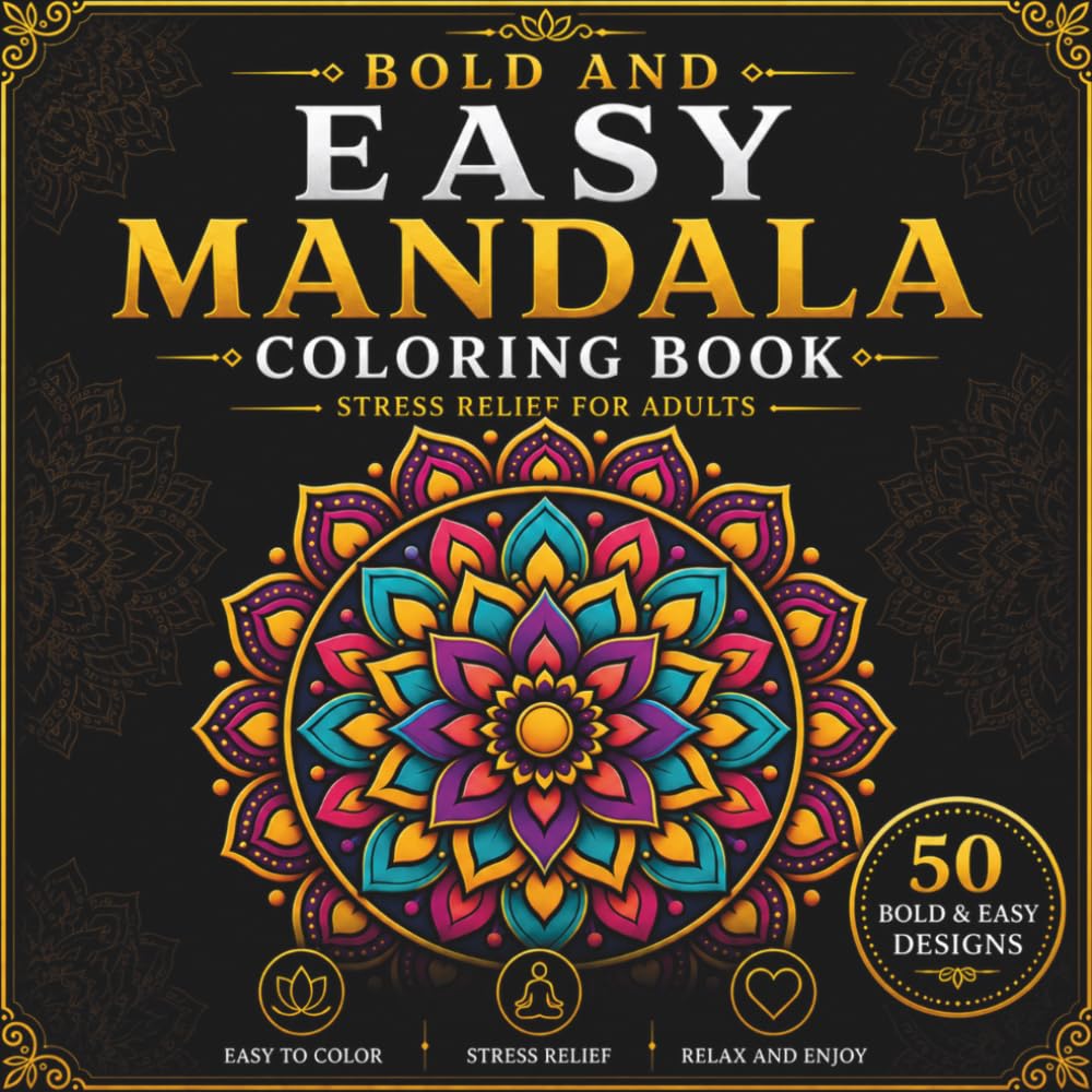 Bold and Easy Mandala Coloring Book: Simple Patterns Coloring Book for Adults | 50 Bold Mandalas for Relaxation, Creativity, and Stress Relief (simple mandalas)
