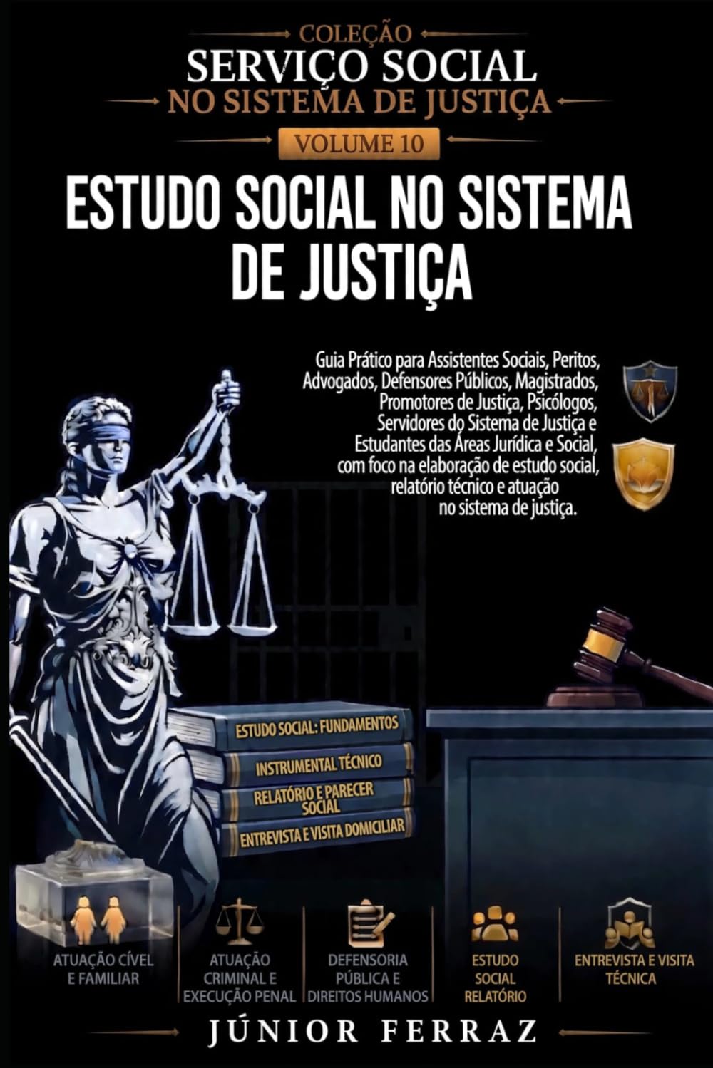 ESTUDO SOCIAL NO SISTEMA DE JUSTIÇA: Guia Prático para Assistentes Sociais, Advogados, Magistrados, Promotores de Justiça, Defensores Públicos, ... e Estudantes das Áreas Jurídica e Social