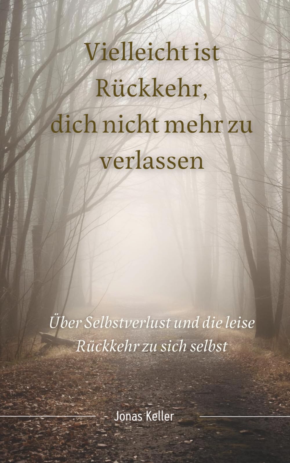 Vielleicht ist Rückkehr, dich nicht mehr zu verlassen: Über Selbstverlust und die leise Rückkehr zu sich selbst (innere Stabilität)