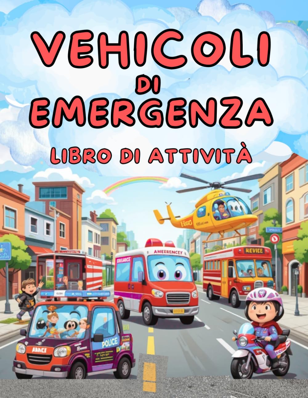 VEHICOLI DI EMERGENZA – LIBRO DI ATTIVITÀ: Colora, gioca e impara con i veicoli di emergenza!