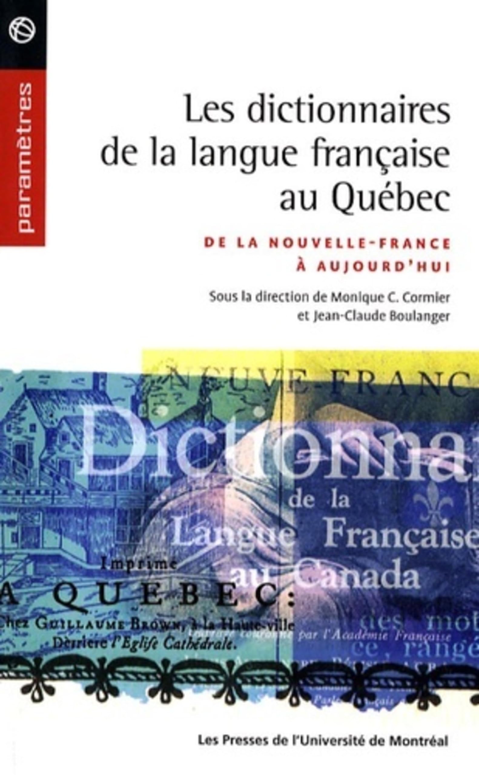 Les dictionnaires de la langue française au Québec: De la Nouvelle-France à aujourd'hui