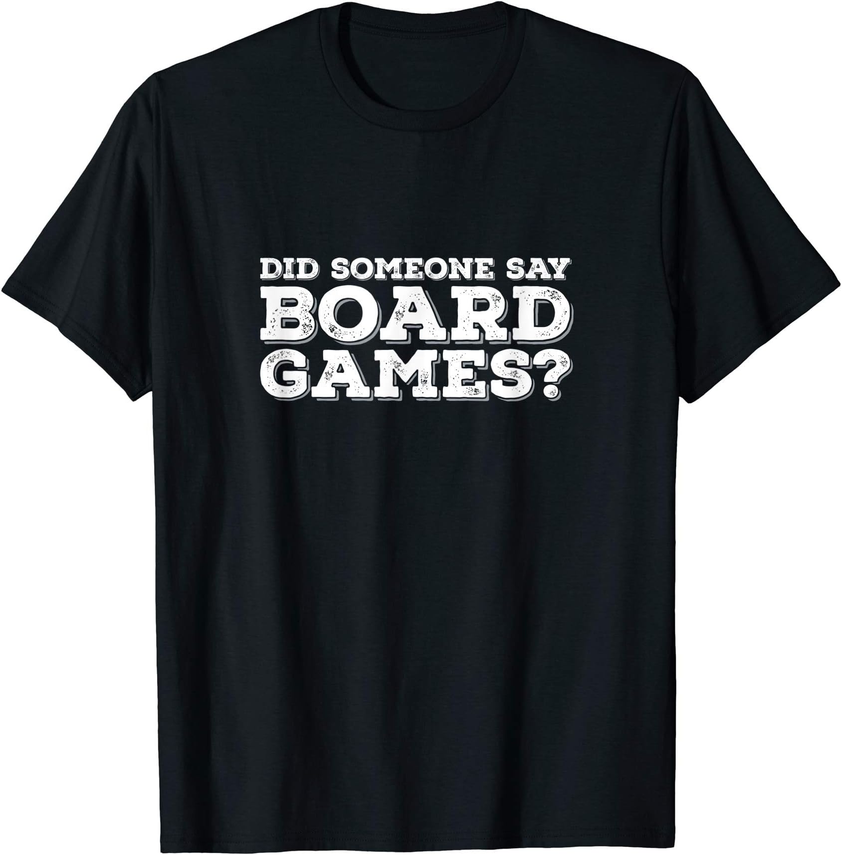 Did Someone Say Board Games? T-Shirt