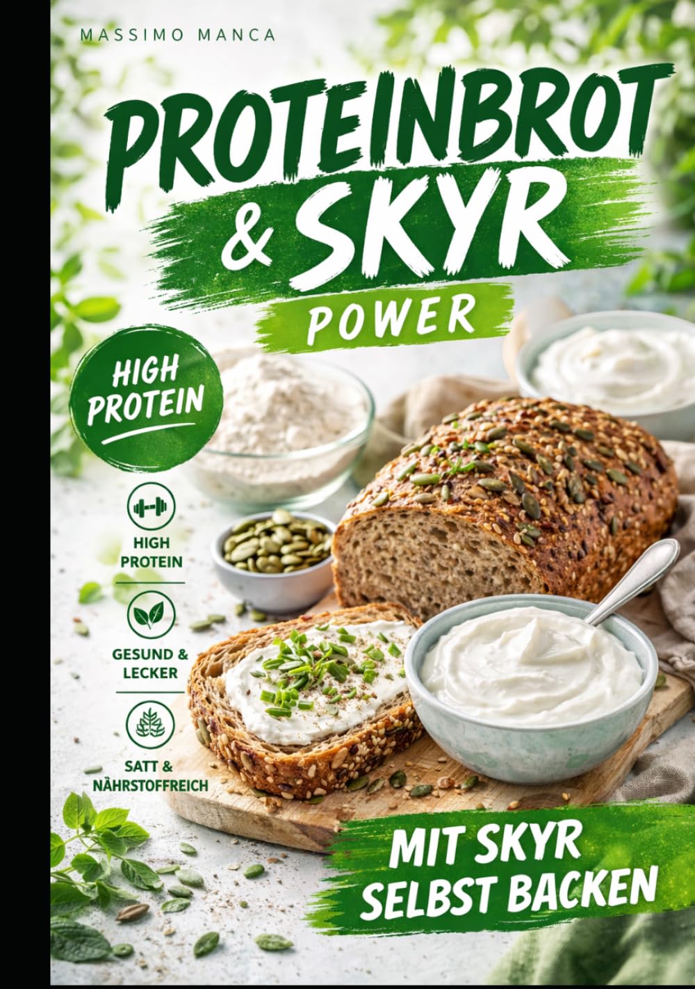 Proteinbrot Revolution: High-Protein Brot & Brötchen backen mit Skyr – 25 einfache Rezepte für Abnehmen, Fitness & gesunde Ernährung
