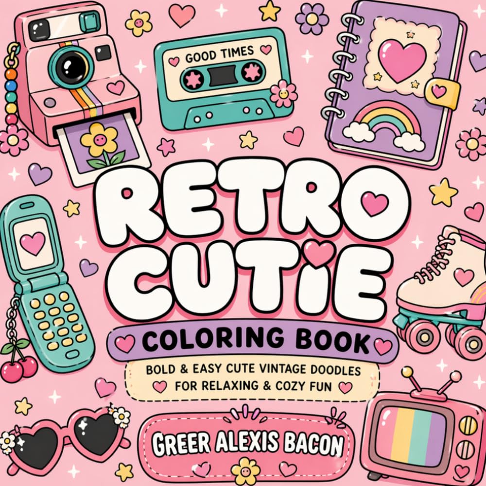 Retro Cutie: A Bold and Easy Coloring Book of Cute Vintage Vibes, Cozy Aesthetic Doodles, and Relaxing Fun for Adults and Teens