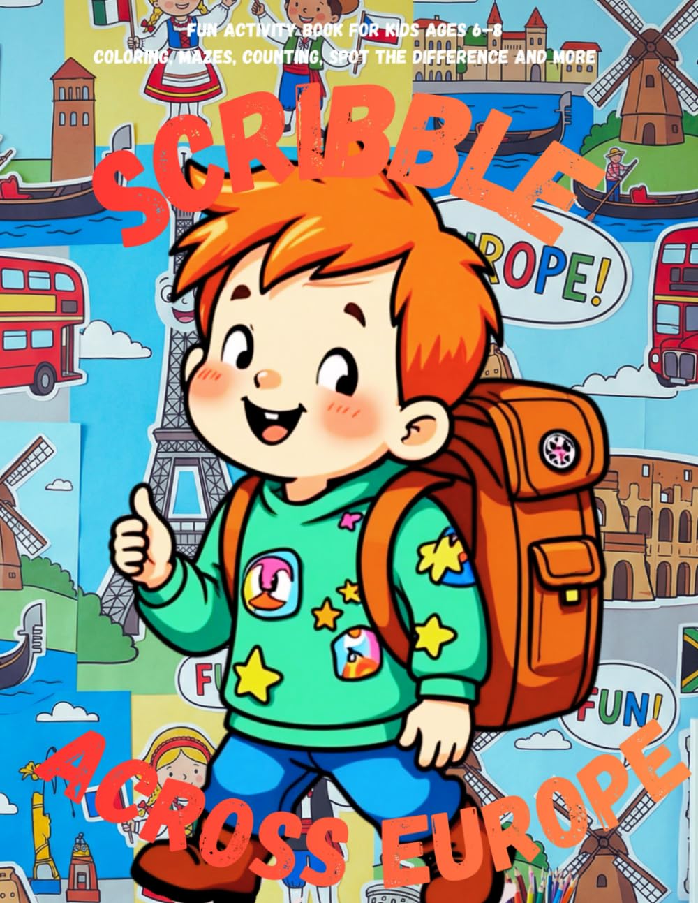 Scribble across Europe: Fun Activity Book for Kids Ages 6–8 Coloring, Mazes, Counting, Spot the Difference and more (Scribble Adventures)