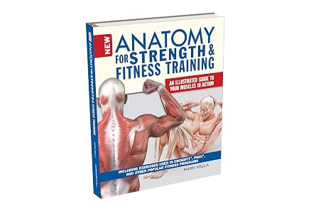 New Anatomy for Strength & Fitness Training An Illustrated Guide to Your Muscles in Action Including Exercises Used in CrossFit R, P90X R, and Other Popular Fitness Programs IMM Lifestyle Books