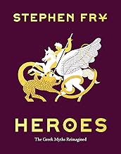 Heroes: The Greek Myths Reimagined (Stephen Fry's Greek Myths Book 2)