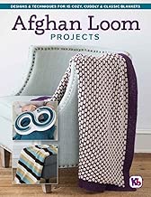 Afghan Loom Projects: Designs & Techniques for 15 Cozy, Cuddly & Classic Blankets