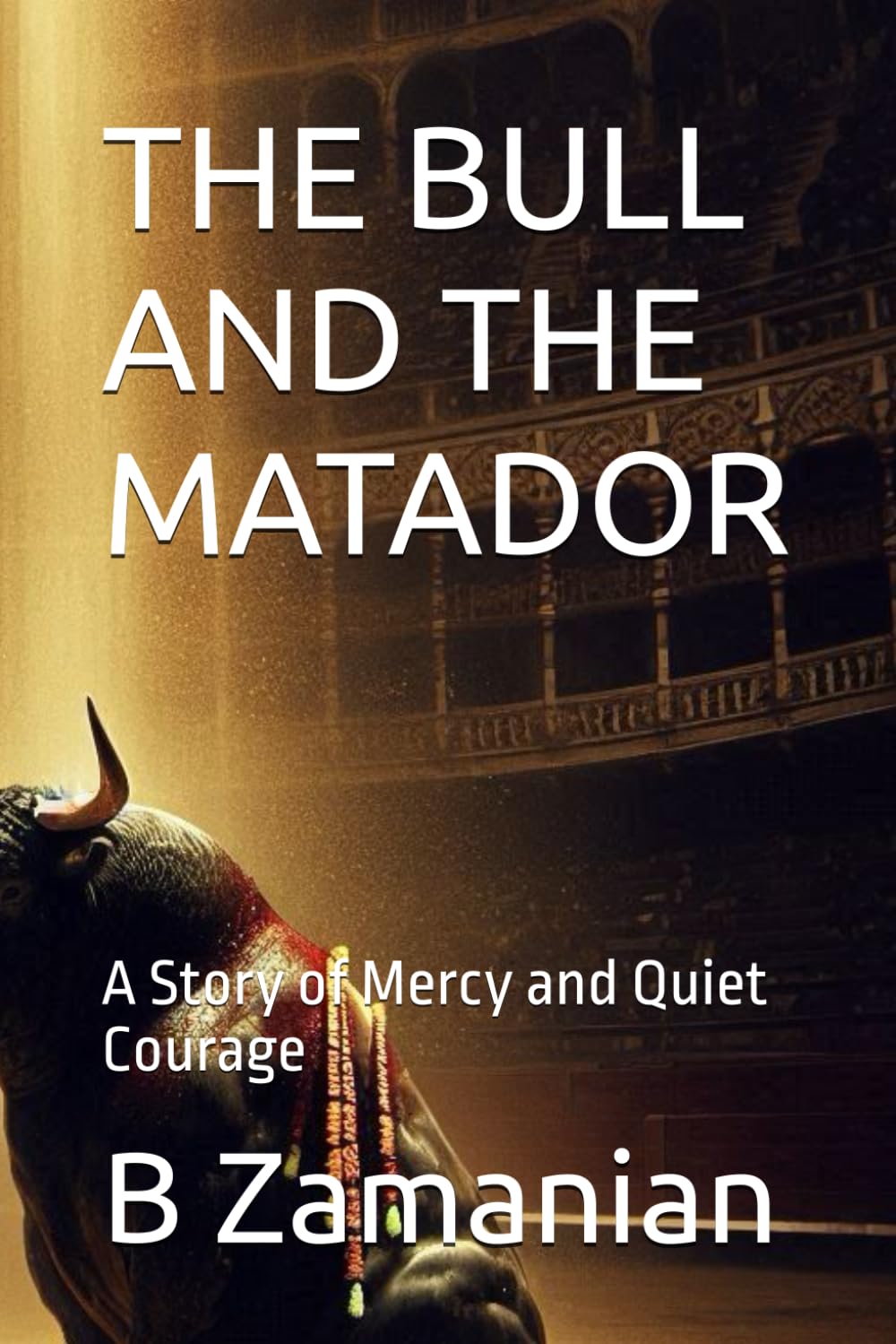 THE BULL AND THE MATADOR: A Story of Mercy and Quiet Courage