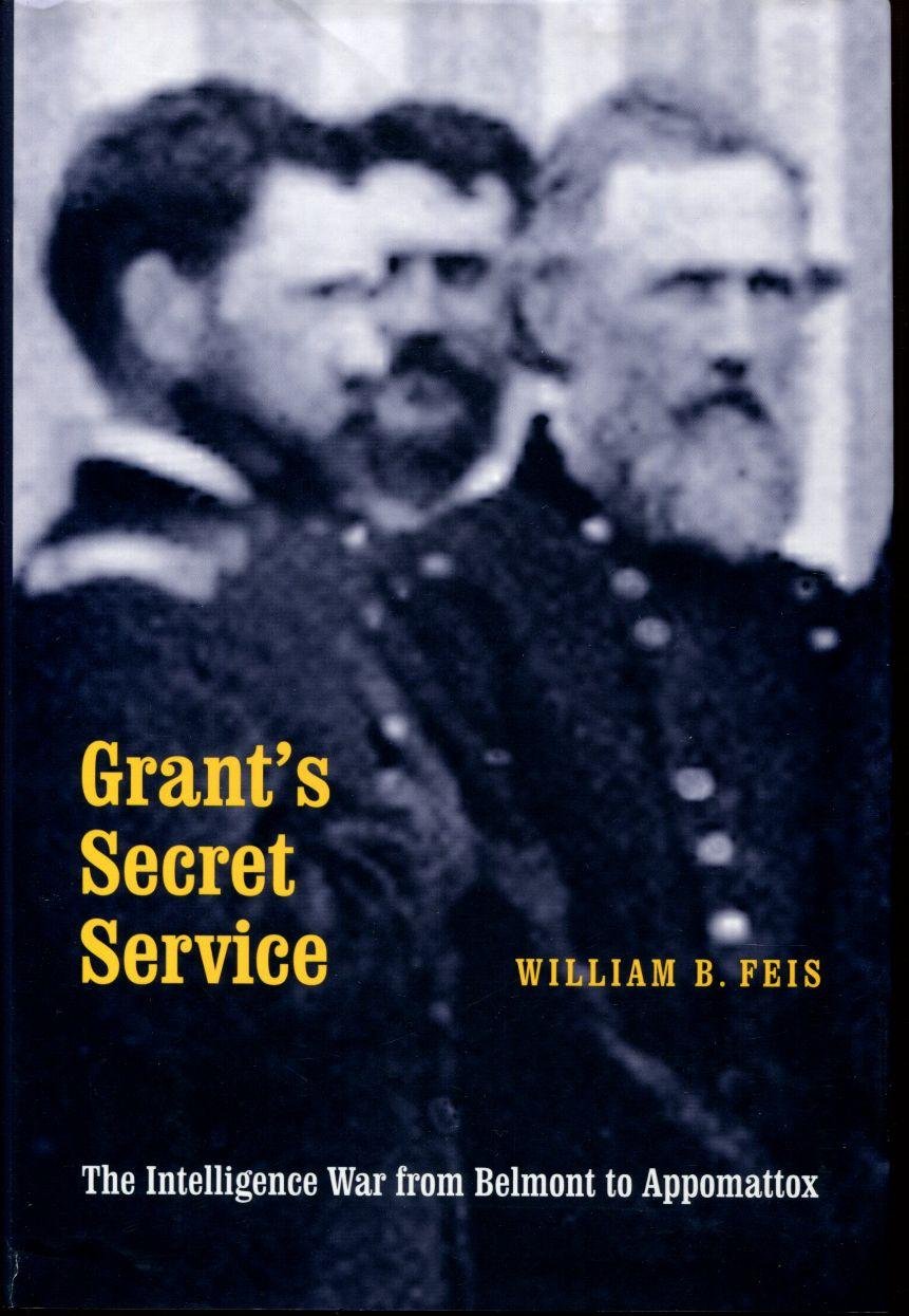 Buy Grants Secret Service: The Intelligence War from Belmont to Appomattox — BookShops.in