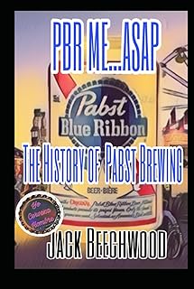 PBR Me...ASAP: The History of Pabst Brewing