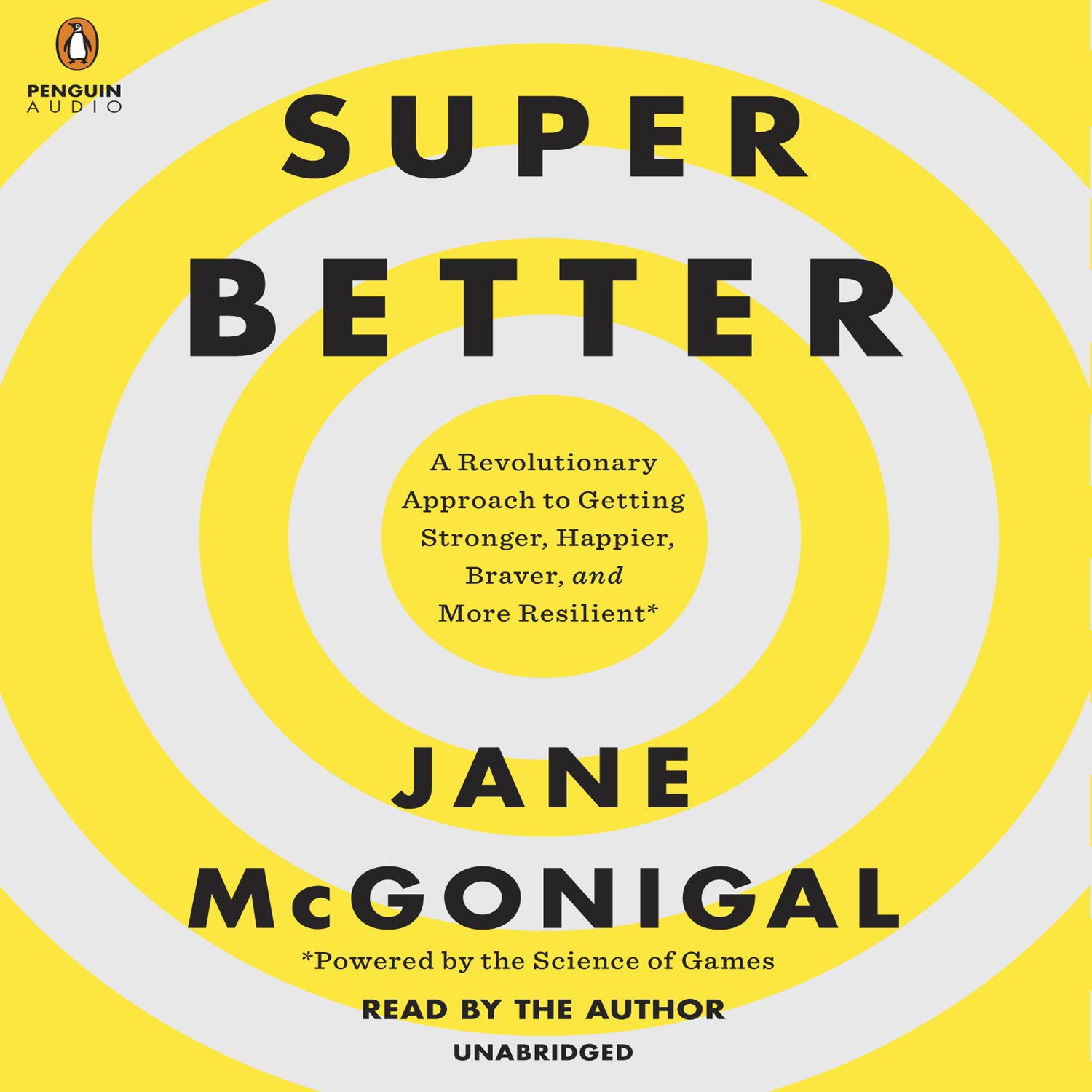 SuperBetter: A Revolutionary Approach to Getting Stronger, Happier, Braver and More Resilient-Powered by the Science of Games
