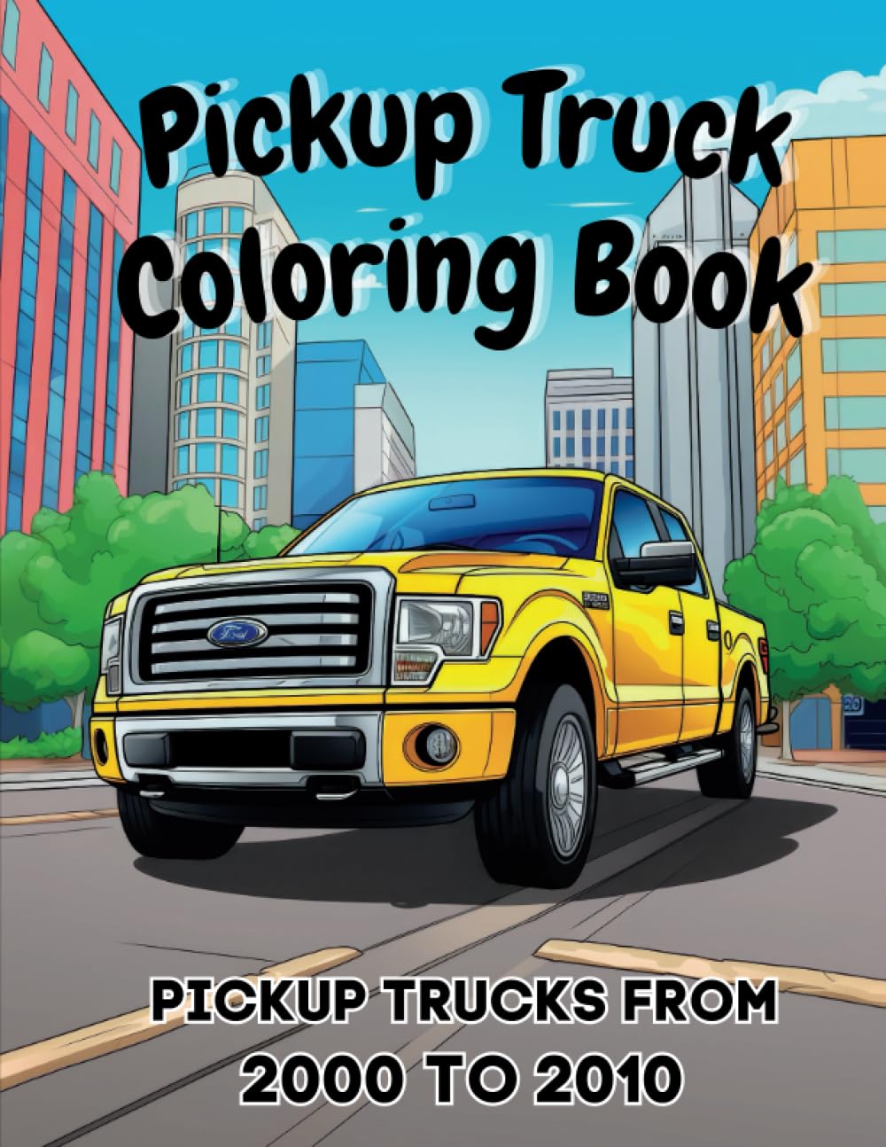 Pickup Truck Coloring Book: Pickup Trucks From the 2000's To 2010's ...