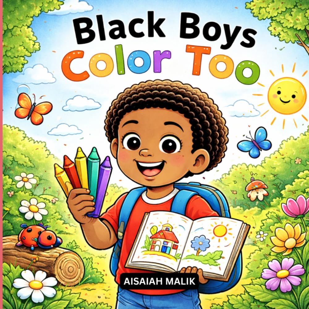 Black Boys Color Too - A Fun, Empowering Coloring Book Celebrating Creativity, Confidence, and Imagination for young black boys.