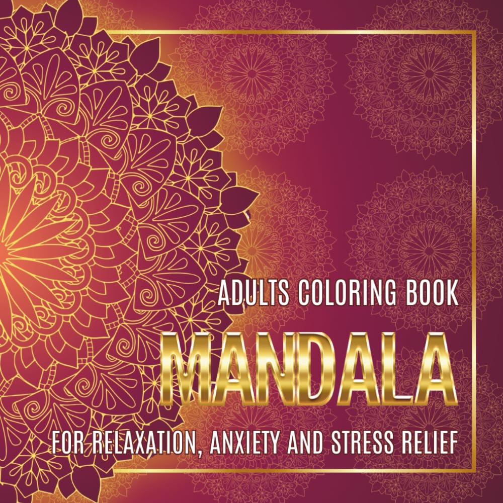 ADULT COLORING BOOK MANDALA FOR RELAXATION, ANXIETY & STRESS RELIEF: Mindfulness Relaxing Gift for Woman