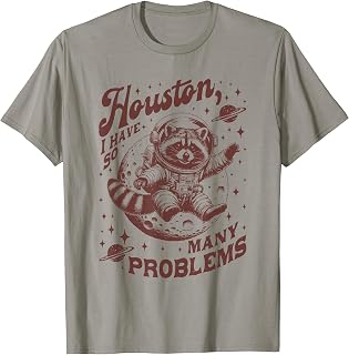 Houston We Have So Many Problems Funny Space Raccoon T-Shirt