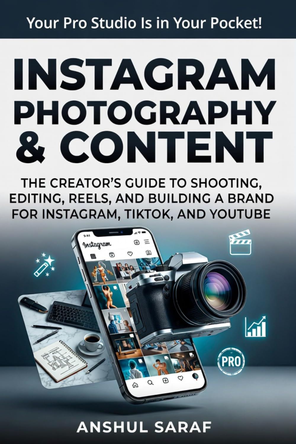 Instagram Photography & Content :Grow Your Following with a Pro Phone Camera: The Complete Guide to Shooting, Editing, Reels, and Building a Brand ... & Digital Strategy for Instagram, TikTok