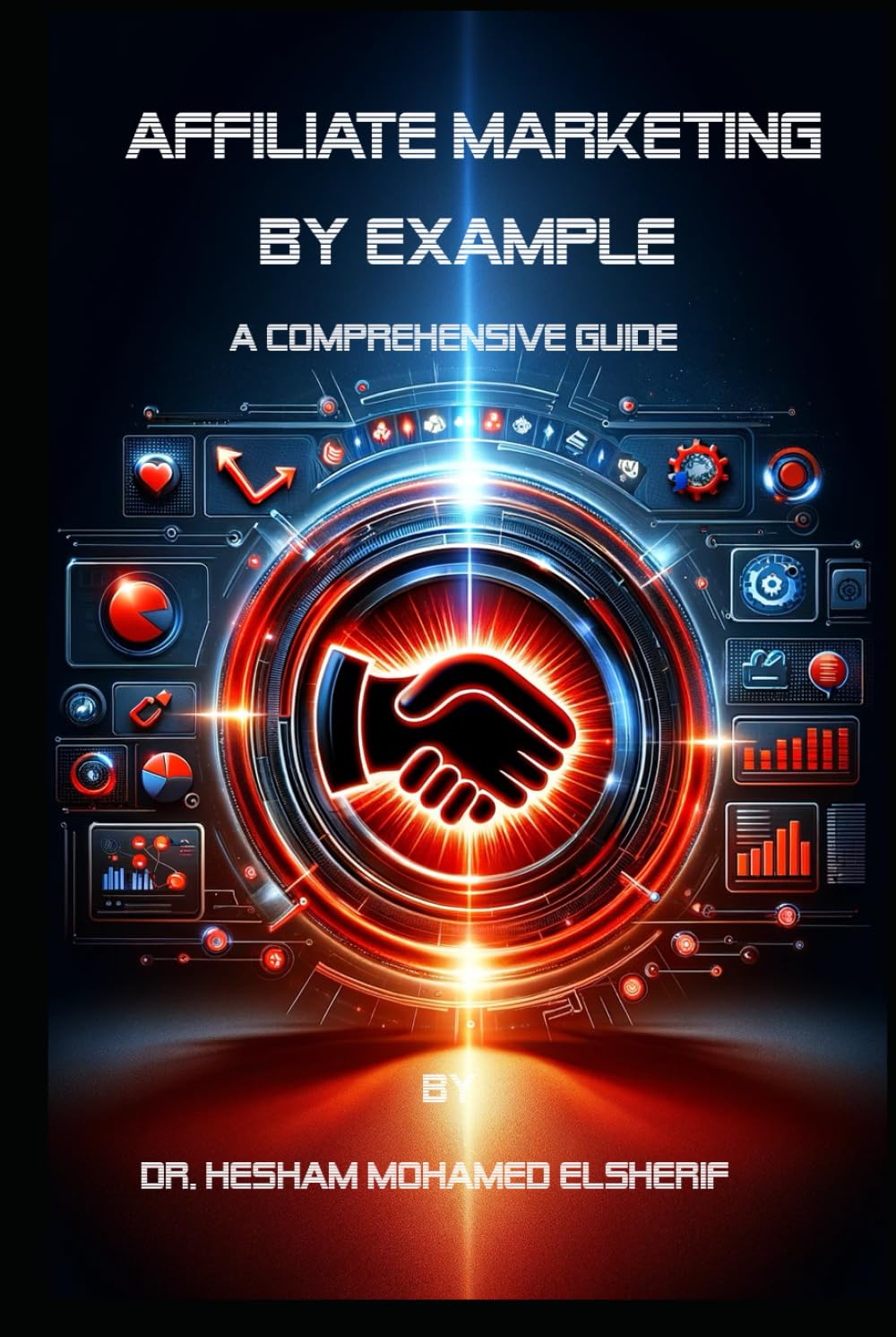 Affiliate Marketing by Example: A Comprehensive Guide Hardcover – September 24, 2023