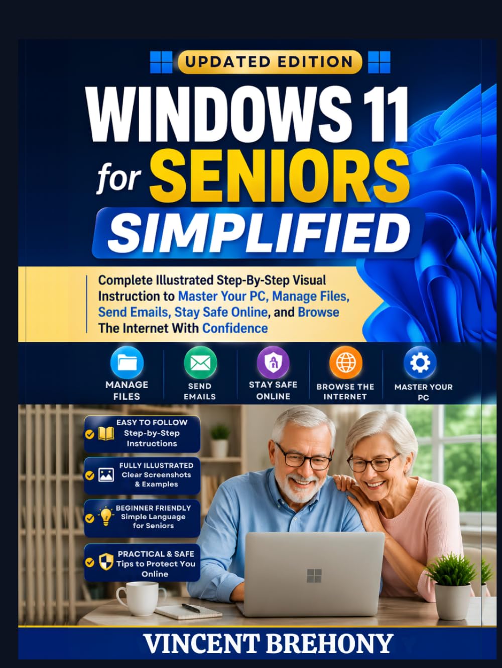 Windows 11 for Seniors Simplified: Complete Illustrated Step-By-Step Visual Instruction to Master Your PC, Manage Files, Send Emails, Stay Safe ... Step-by-Step Manual for Seniors & Beginners)